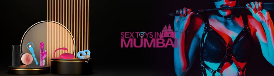 Discover a Hot Collection of Sex Toys in Mumbai On Your Budget Sex Toys in Mumba